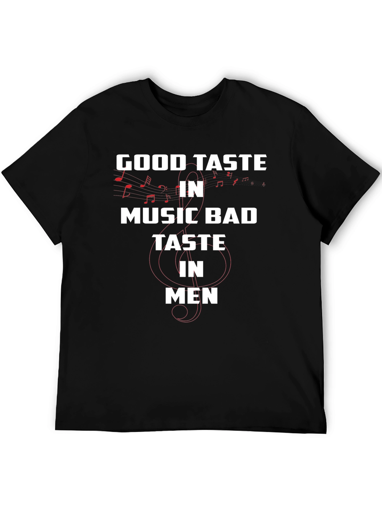Good Taste in Music Bad Taste in Men T-Shirt