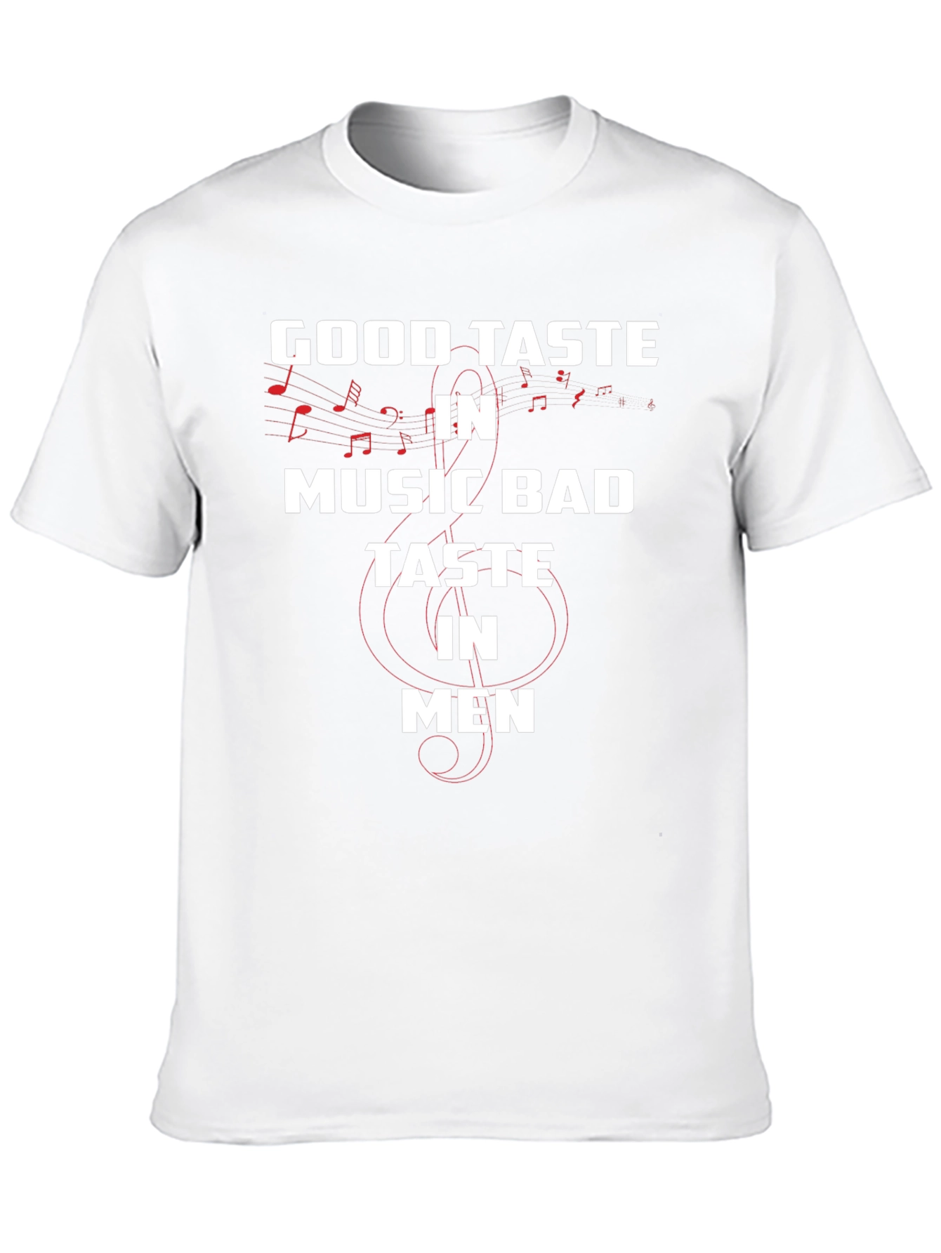Good Taste in Music Bad Taste in Men T-Shirt
