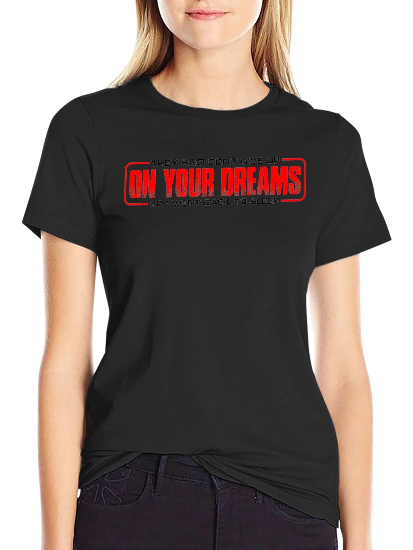 Humorous On Your Dreams Graphic Tee - Black