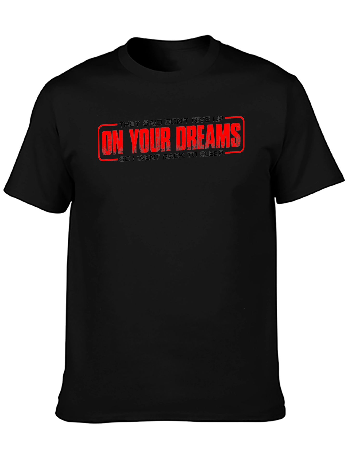 Humorous On Your Dreams Graphic Tee - Black