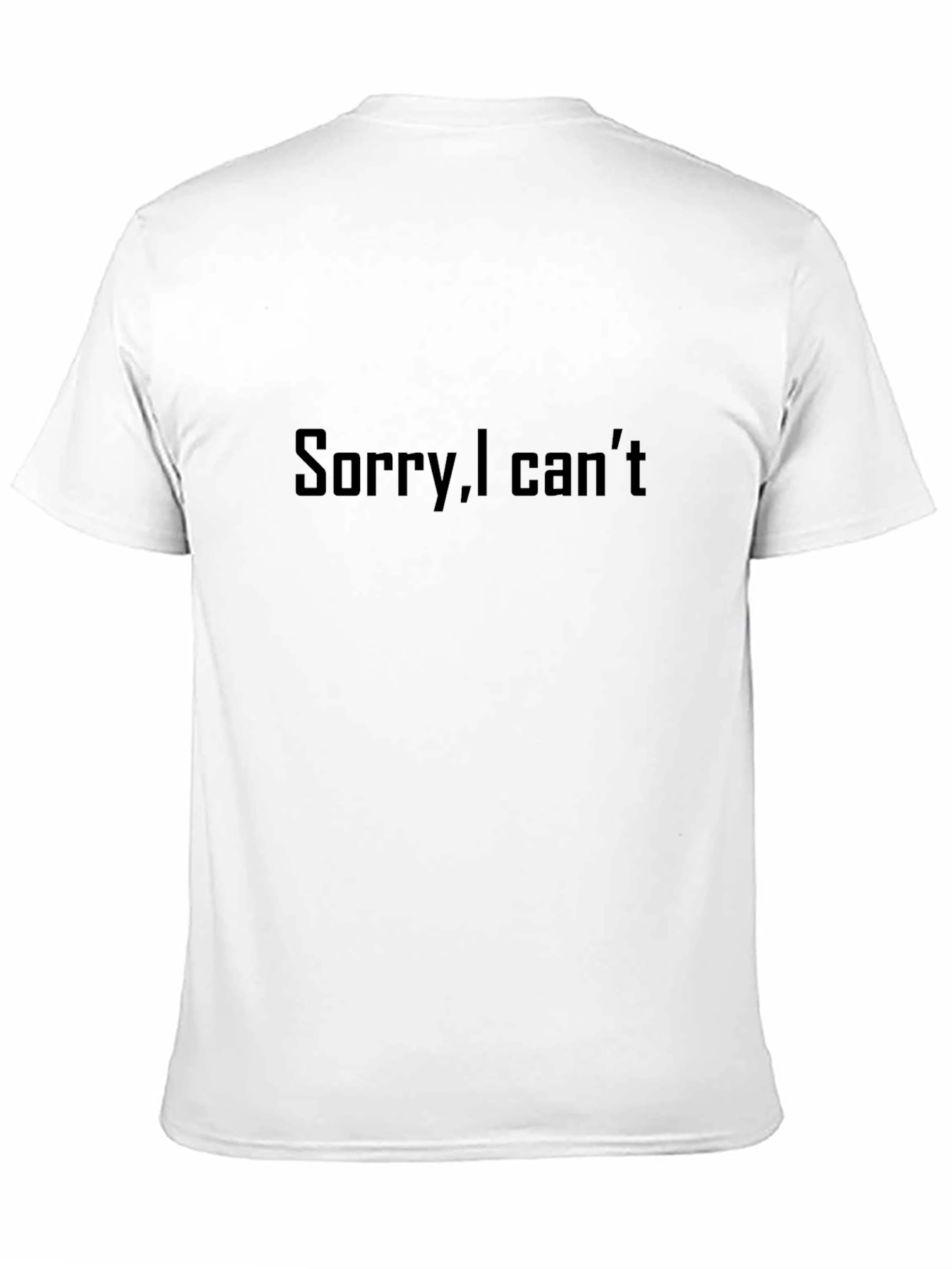 Sorry I Cant T-Shirt - Funny Sarcastic Tee