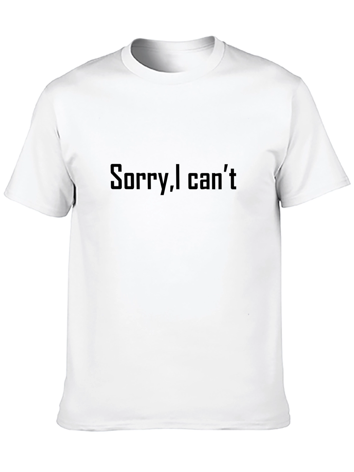 Sorry I Cant T-Shirt - Funny Sarcastic Tee