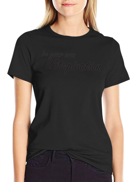 Be Your Own Fitspiration Black T-Shirt