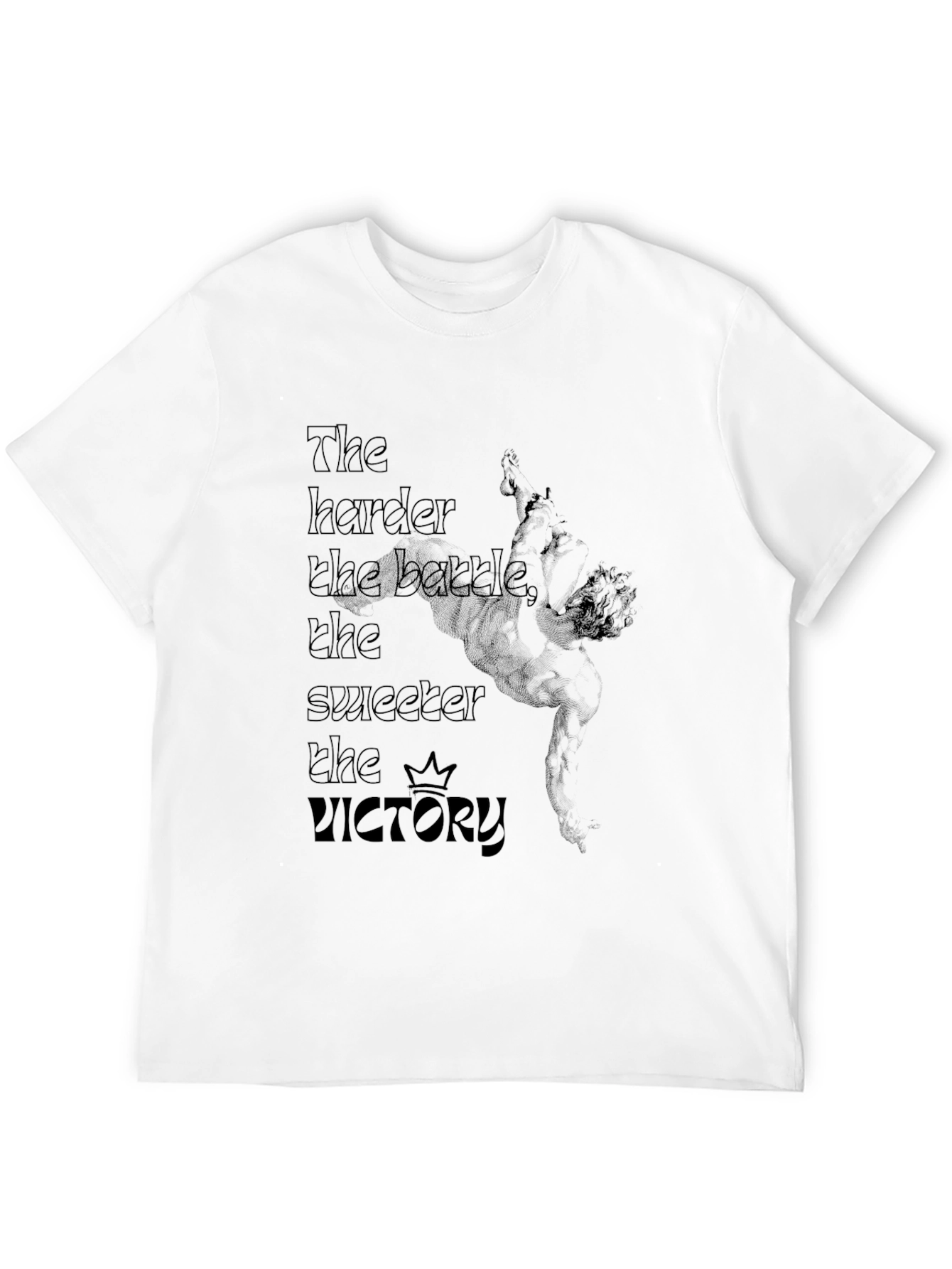 The Harder the Battle T-Shirt