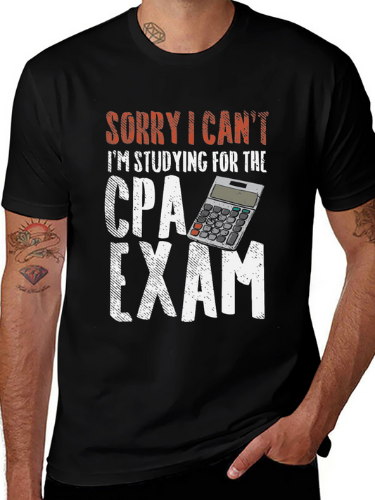 CPA Exam Study Shirt - Sorry I Cant T-Shirt
