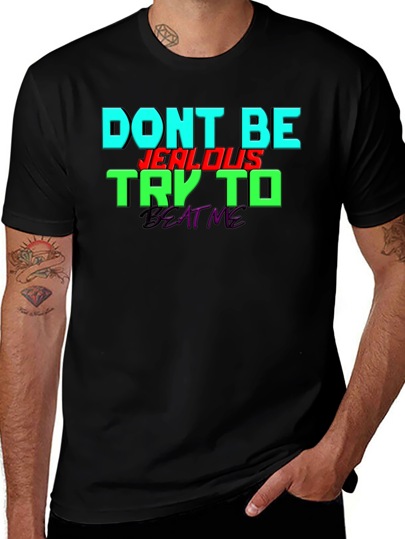 Dont Be Jealous - Try To Beat Me T-Shirt