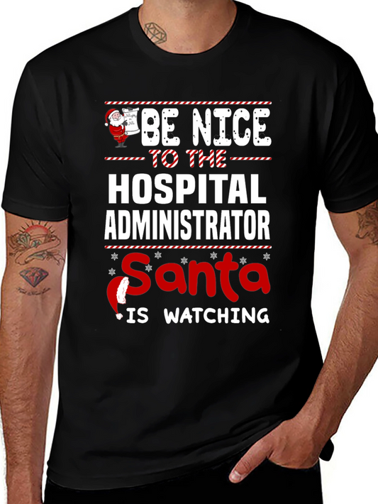 Be Nice to the Hospital Administrator Santa is Watching T-Shirt