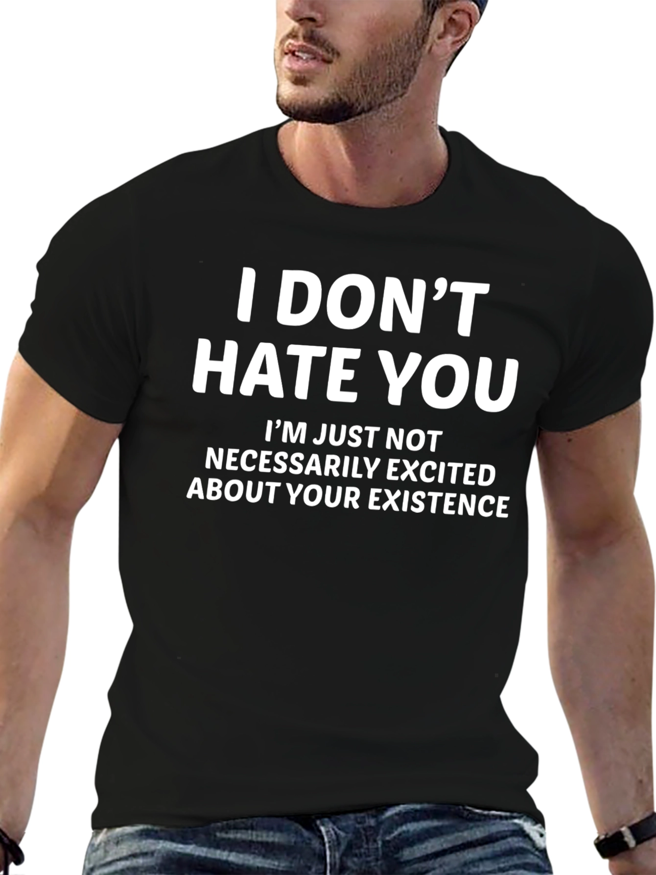 Funny Sarcastic T-Shirt - I Dont Hate You
