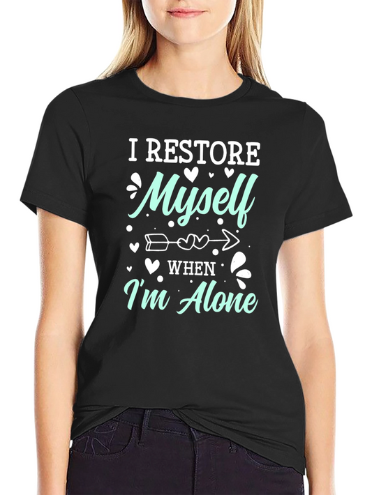 I Restore Myself When Im Alone Graphic Tee