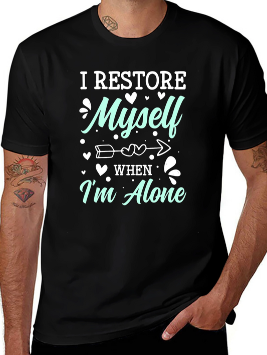 I Restore Myself When Im Alone Graphic Tee