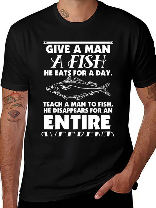 Funny Fishing T-Shirt - Give a Man a Fish