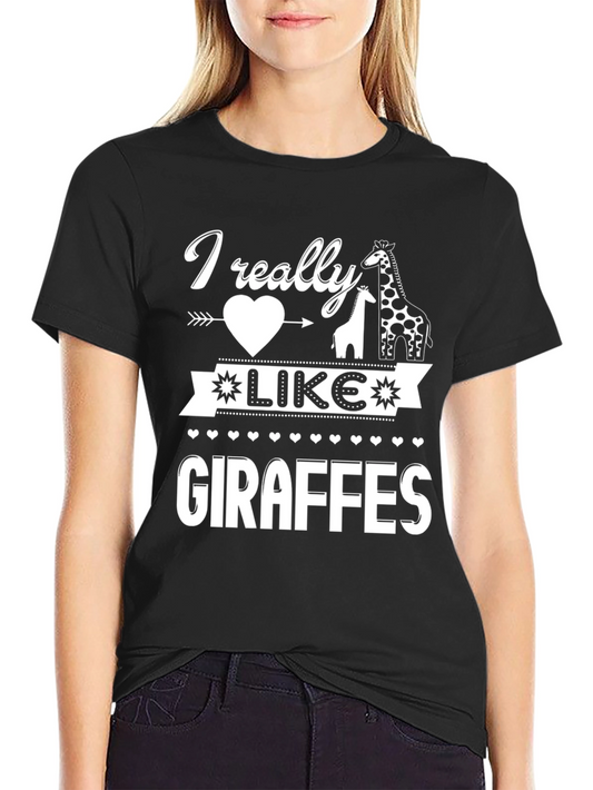 I Really Like Giraffes T-Shirt Fun Giraffe Lover Tee