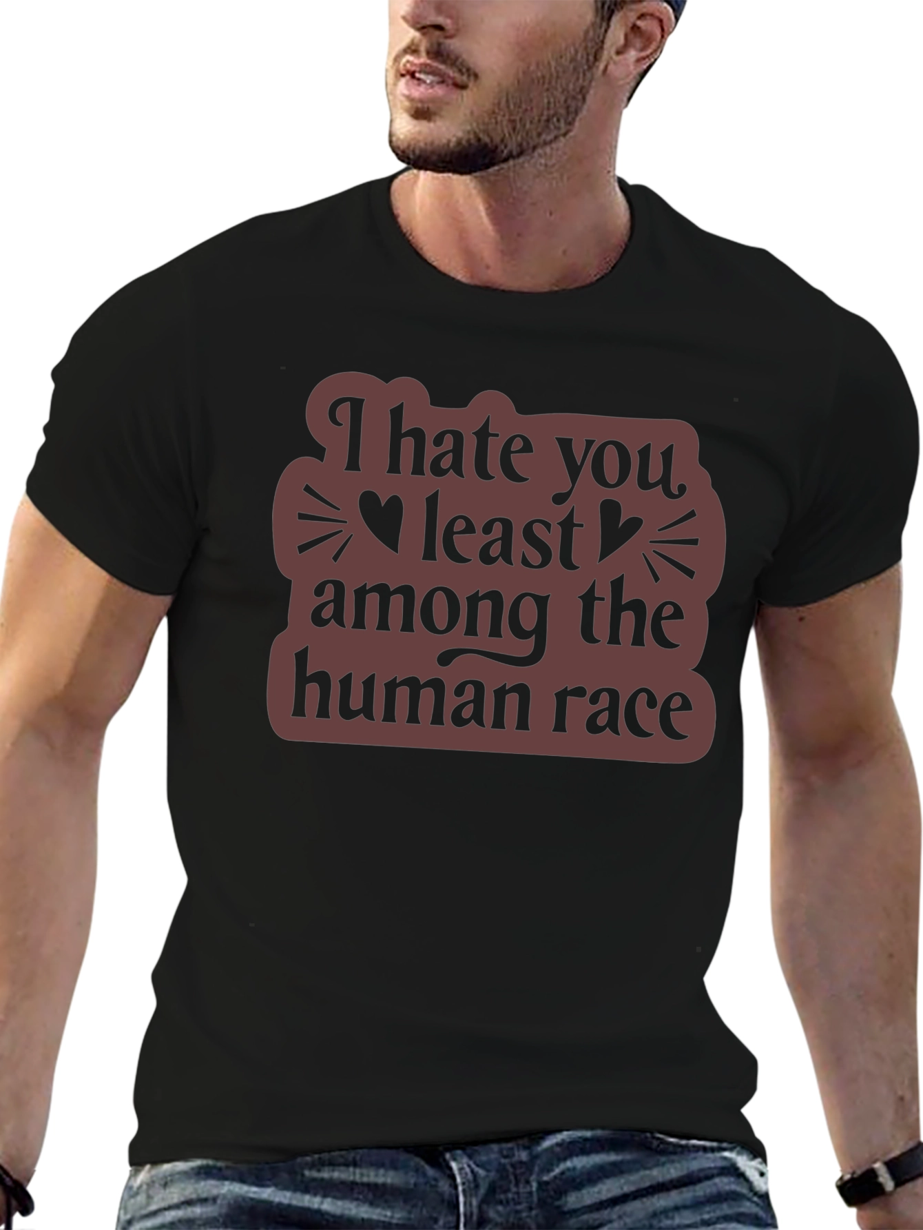 I Hate You Least Among The Human Race T-Shirt