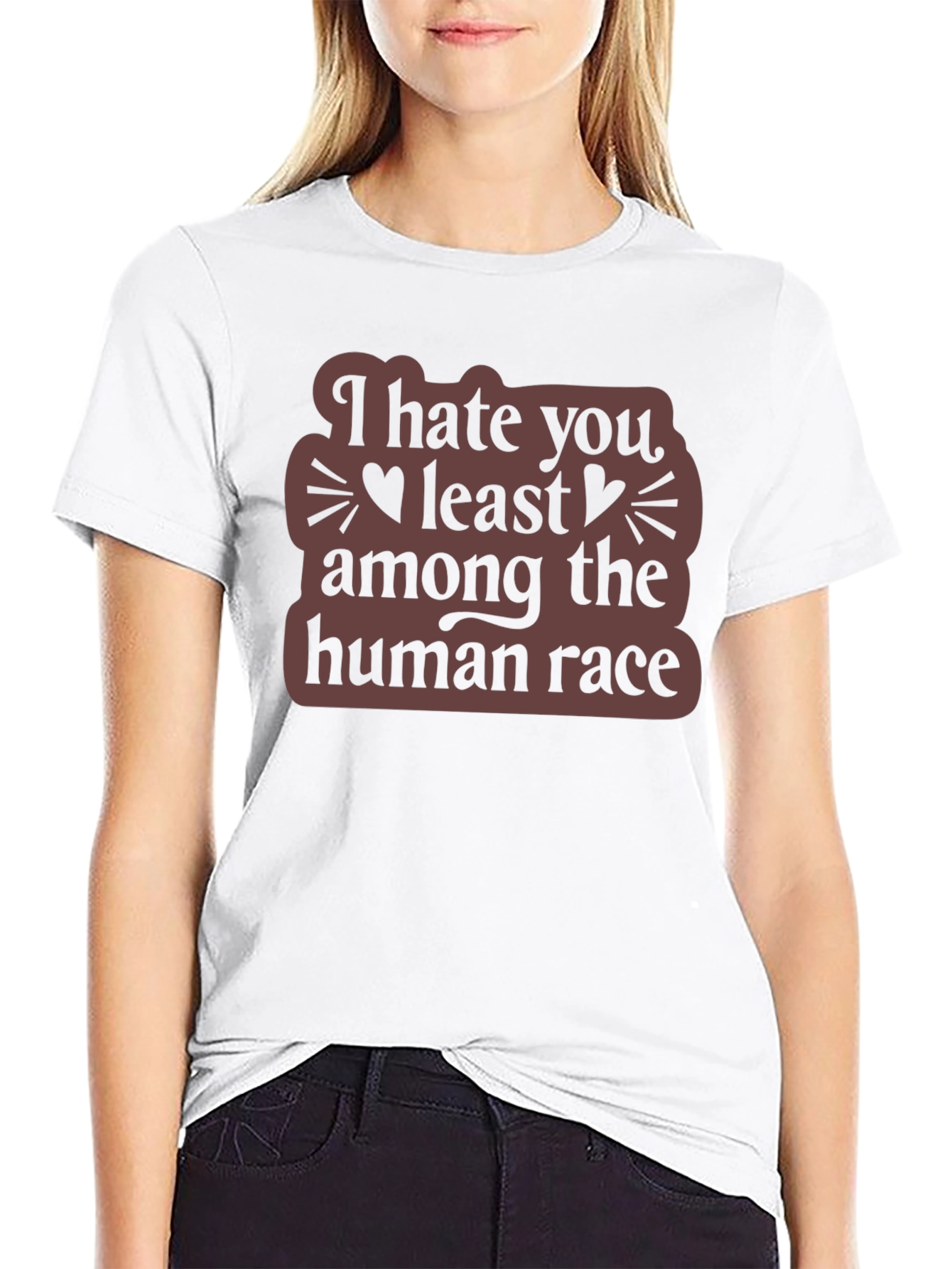 I Hate You Least Among The Human Race T-Shirt
