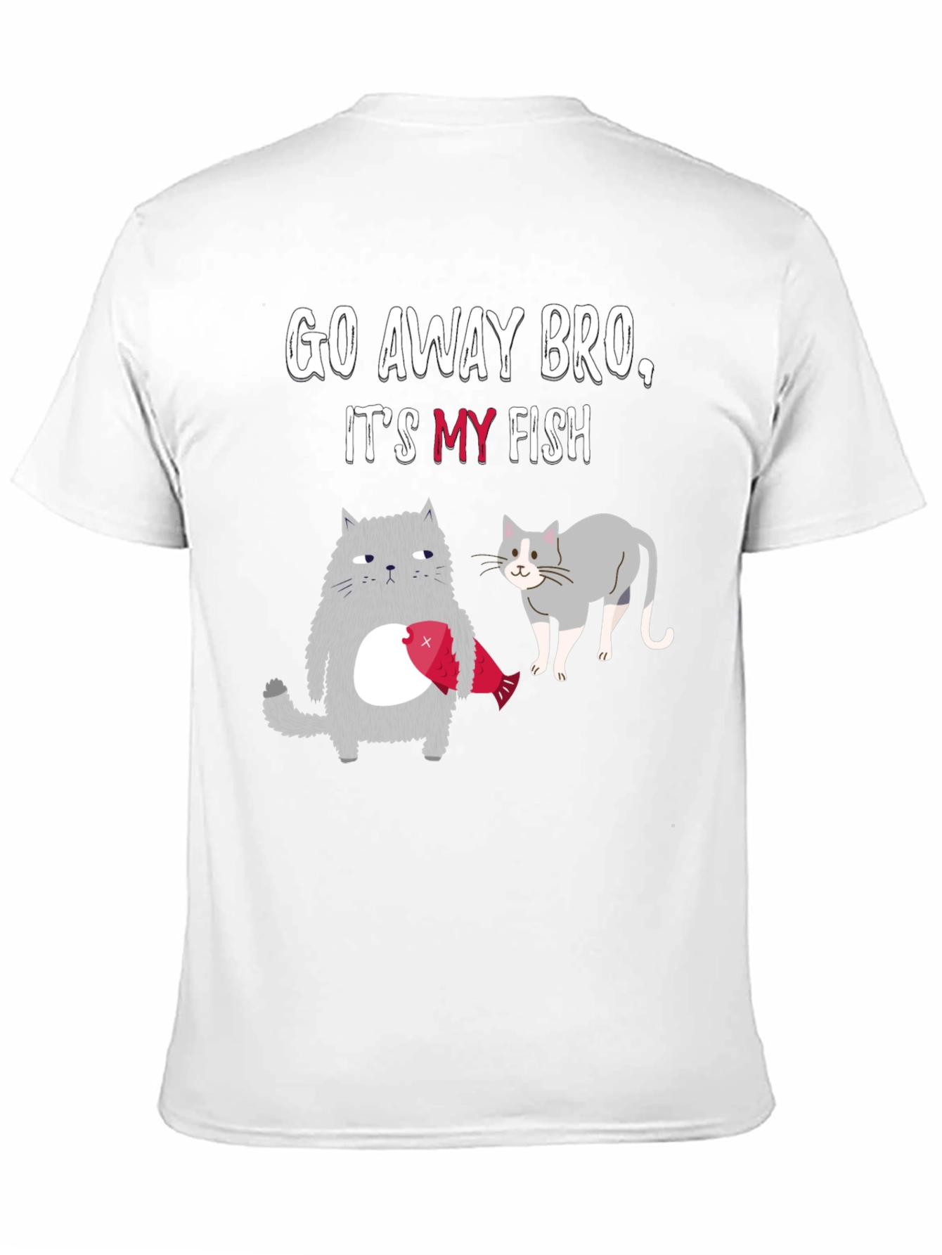 Go Away Bro Its My Fish T-Shirt