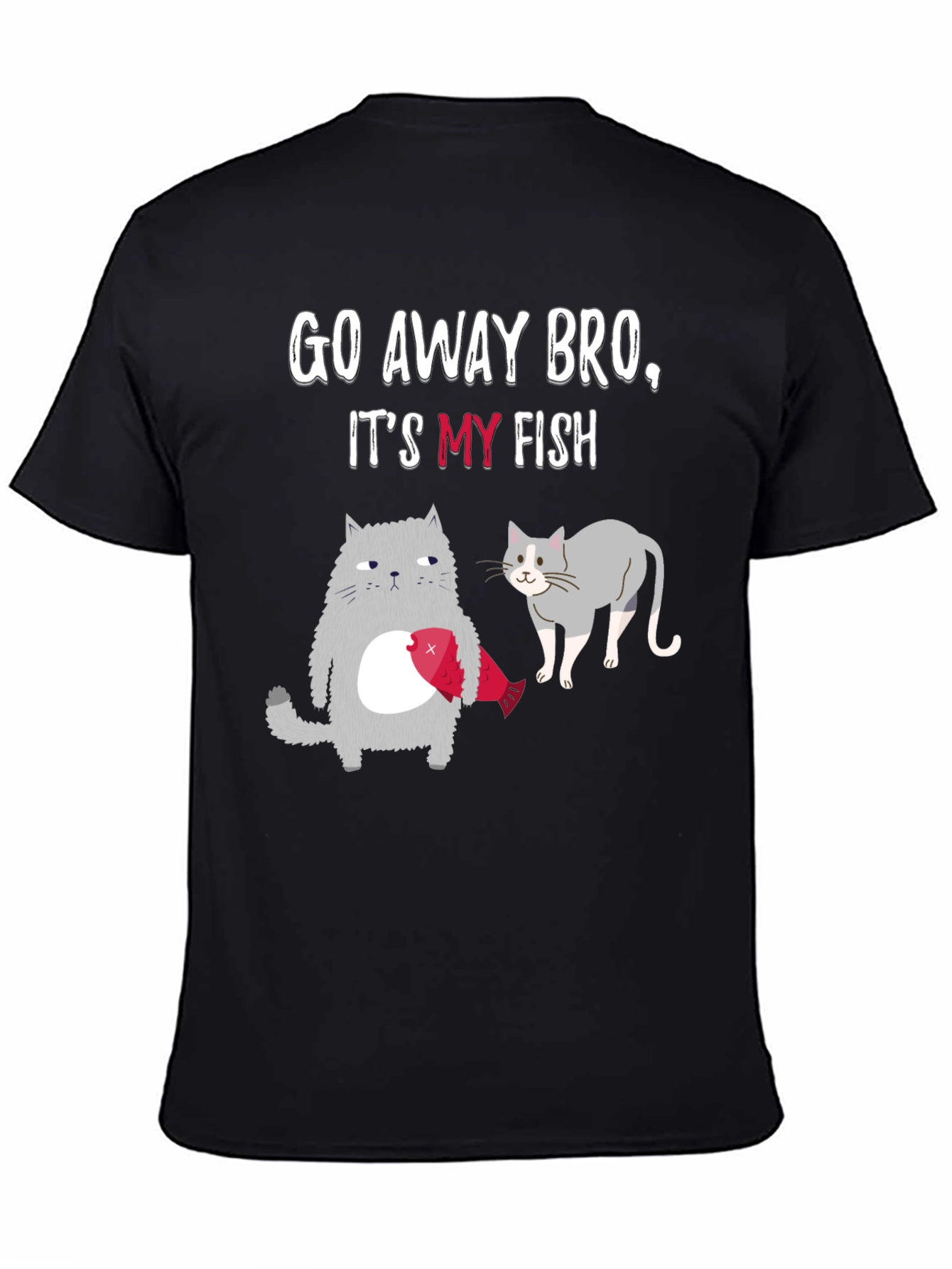 Go Away Bro Its My Fish T-Shirt