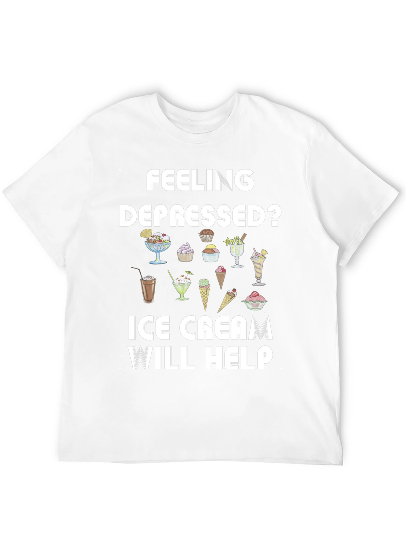 Feeling Depressed? Ice Cream T-Shirt