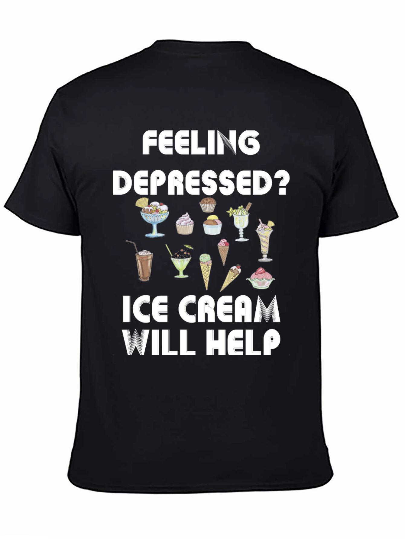 Feeling Depressed? Ice Cream T-Shirt