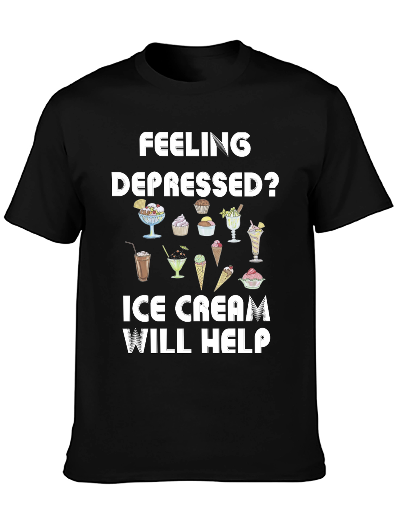Feeling Depressed? Ice Cream T-Shirt