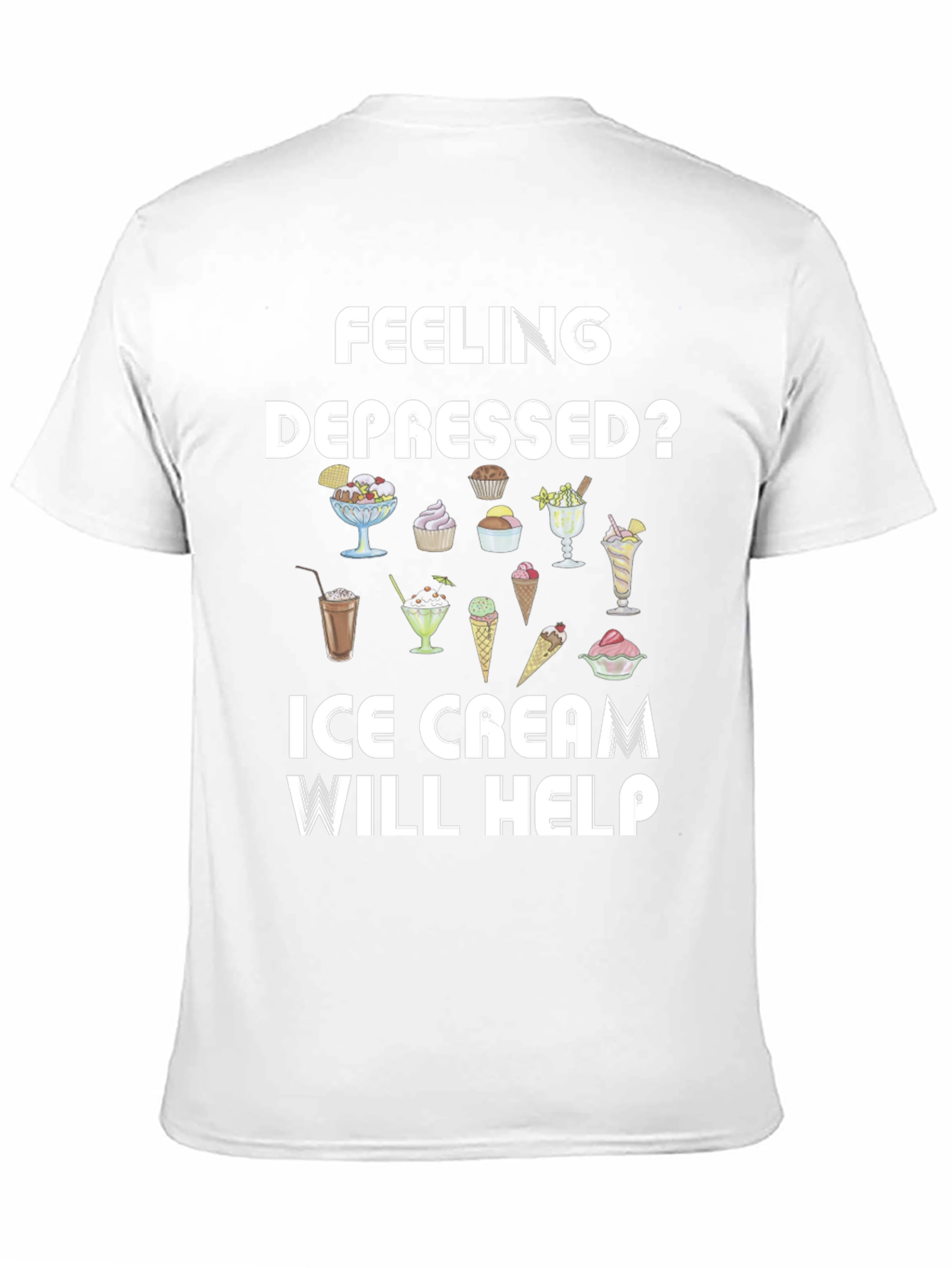 Feeling Depressed? Ice Cream T-Shirt