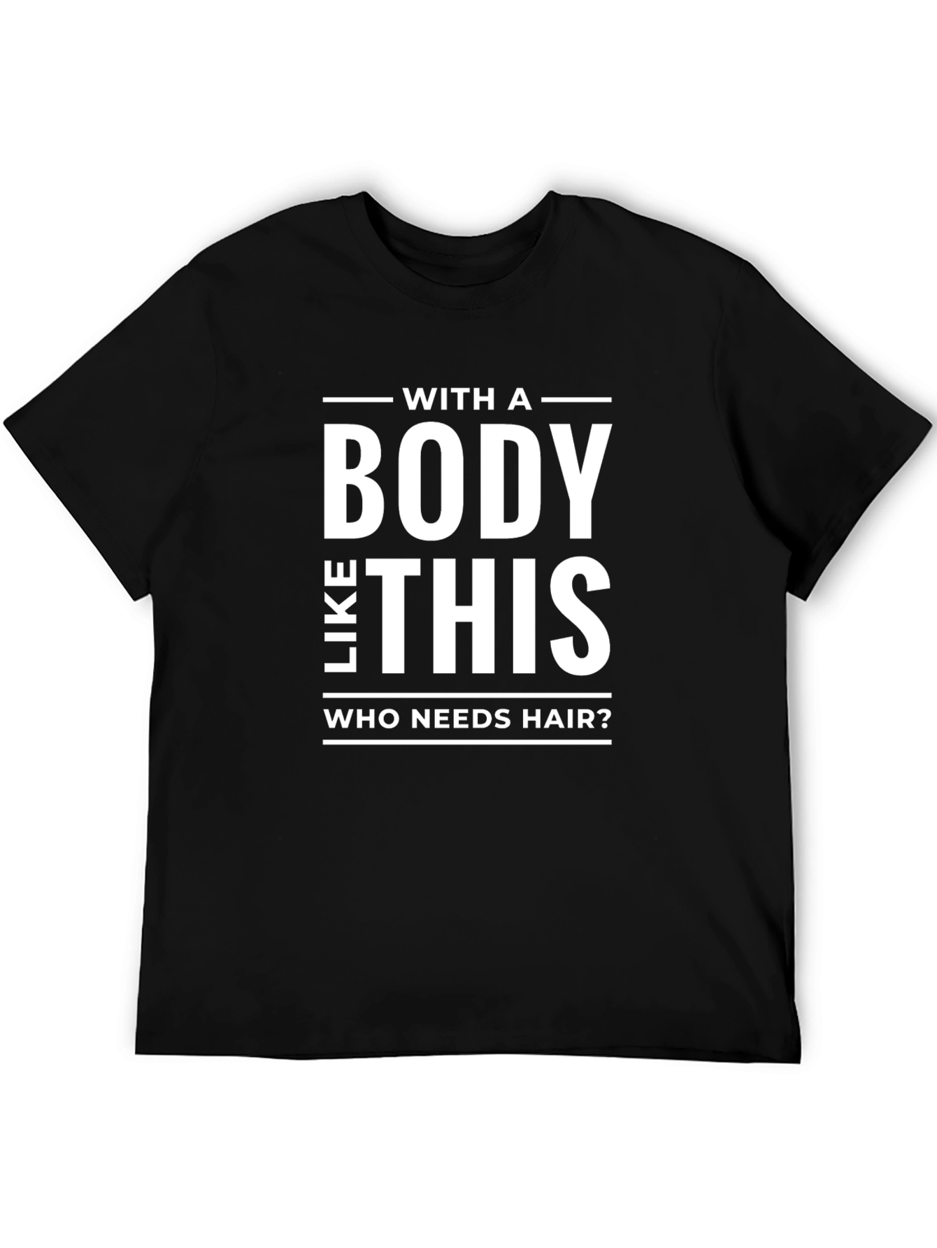 Funny Baldness Awareness T-Shirt - Body Like This!