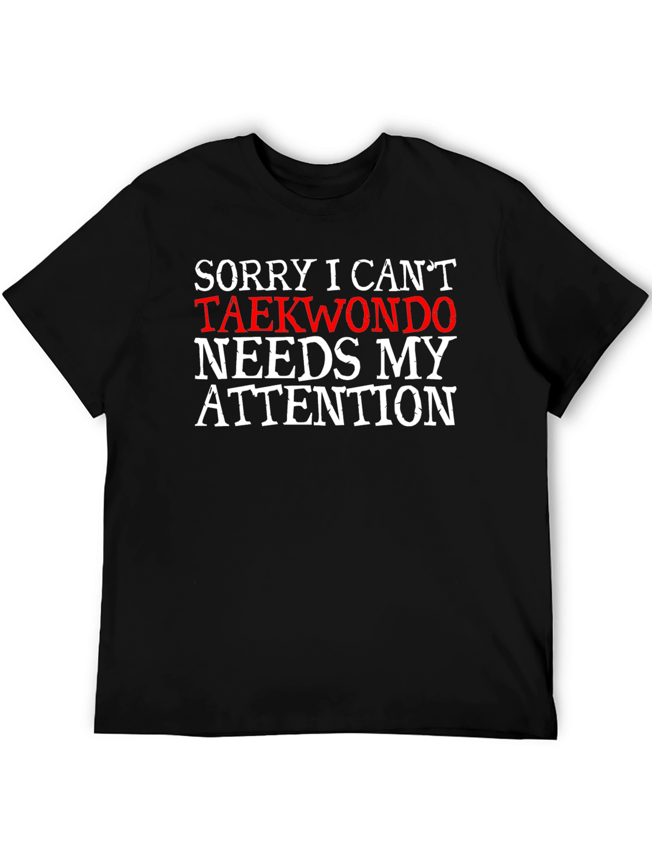 Taekwondo Needs My Attention T-Shirt - Black