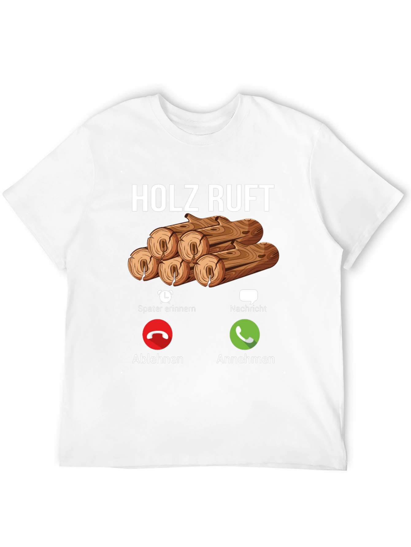 Holz Ruft Mens T-Shirt: Wood Calling Funny Graphic Tee