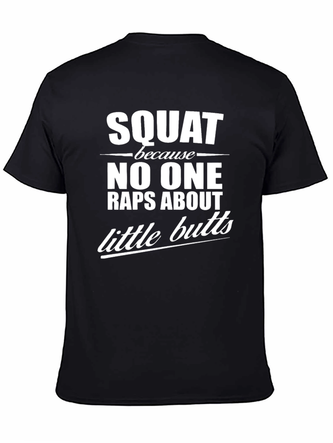 Squat Because No One Raps T-Shirt