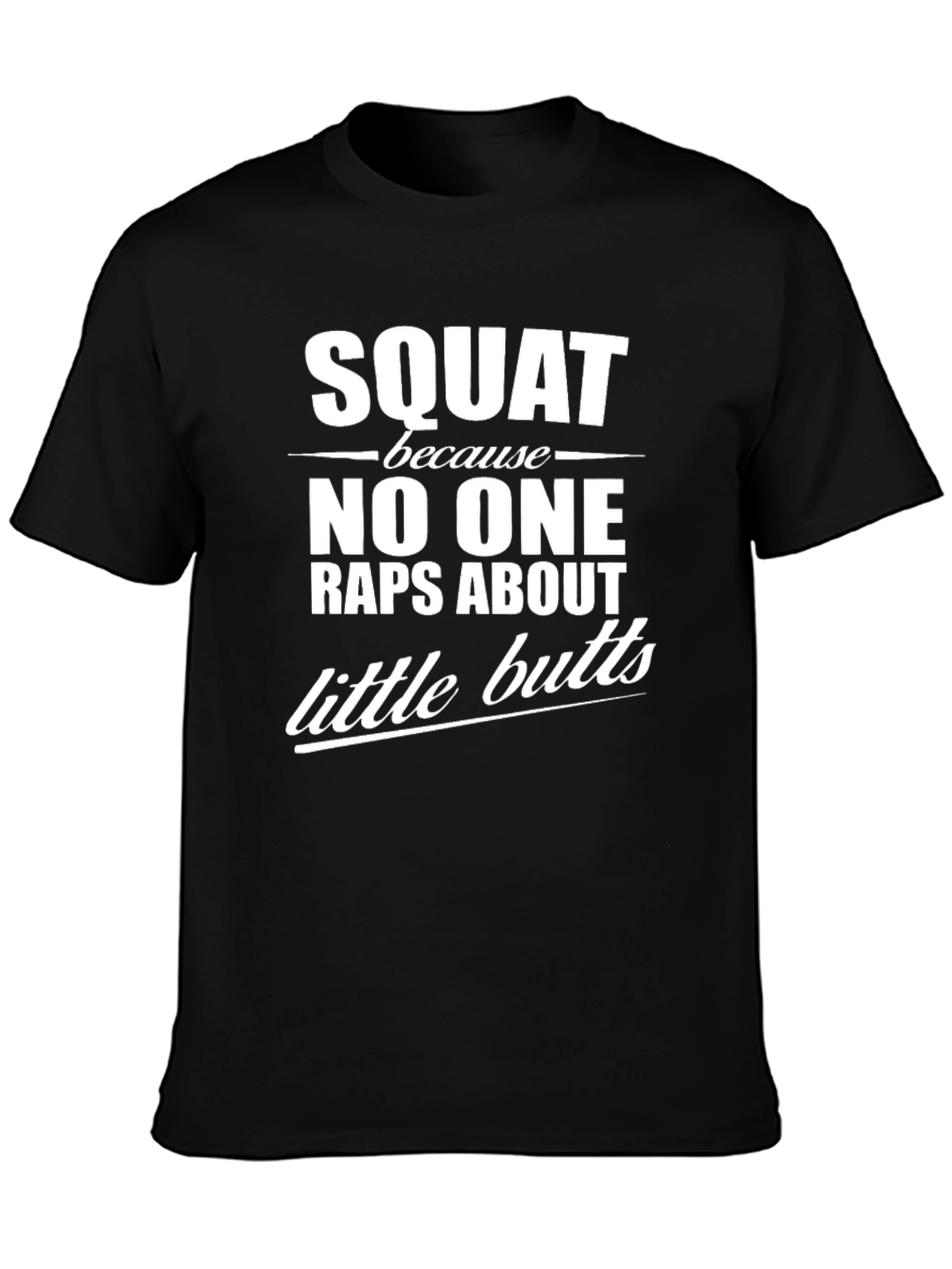 Squat Because No One Raps T-Shirt