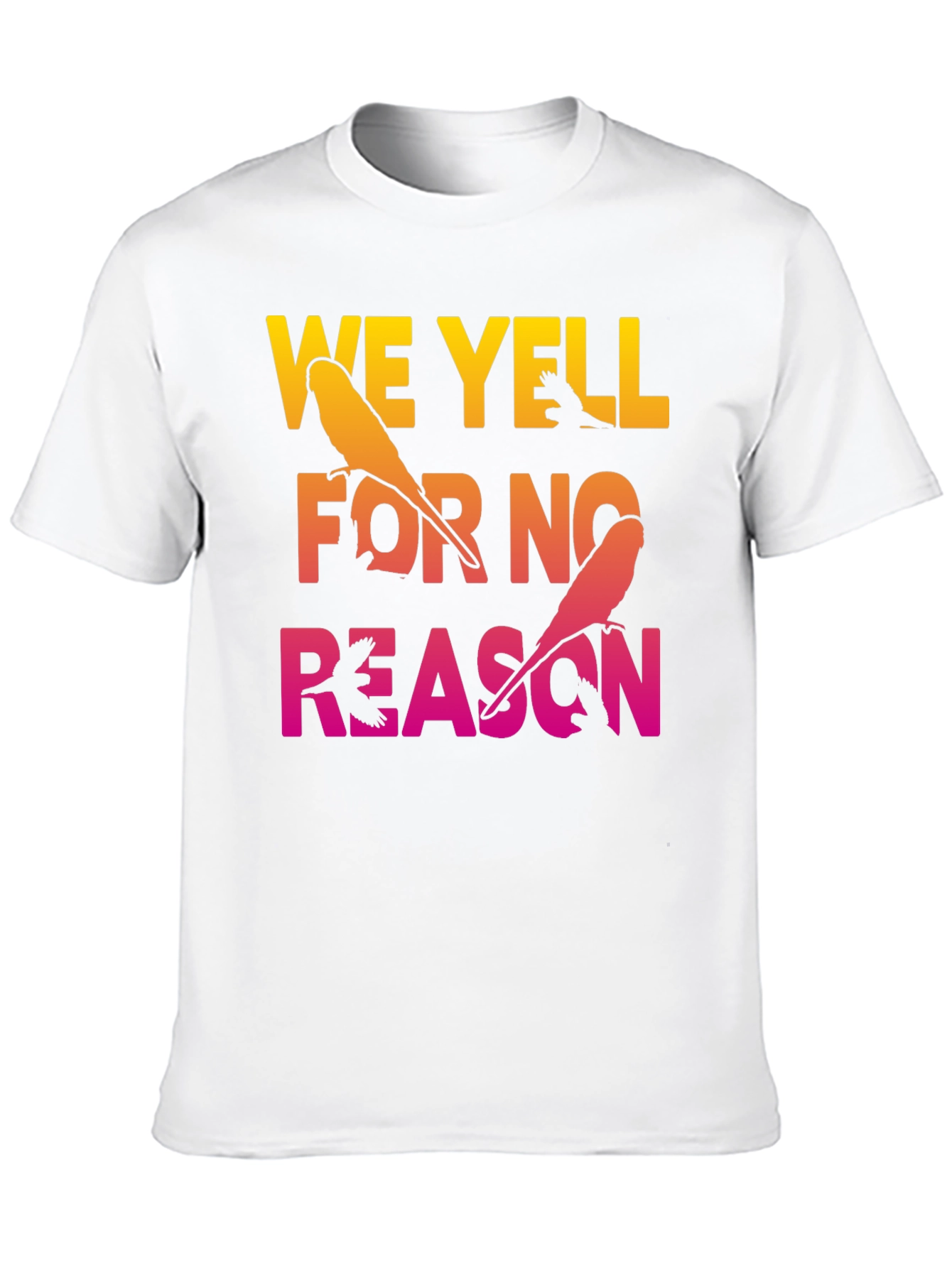 We Yell For No Reason Parrot Graphic Tee