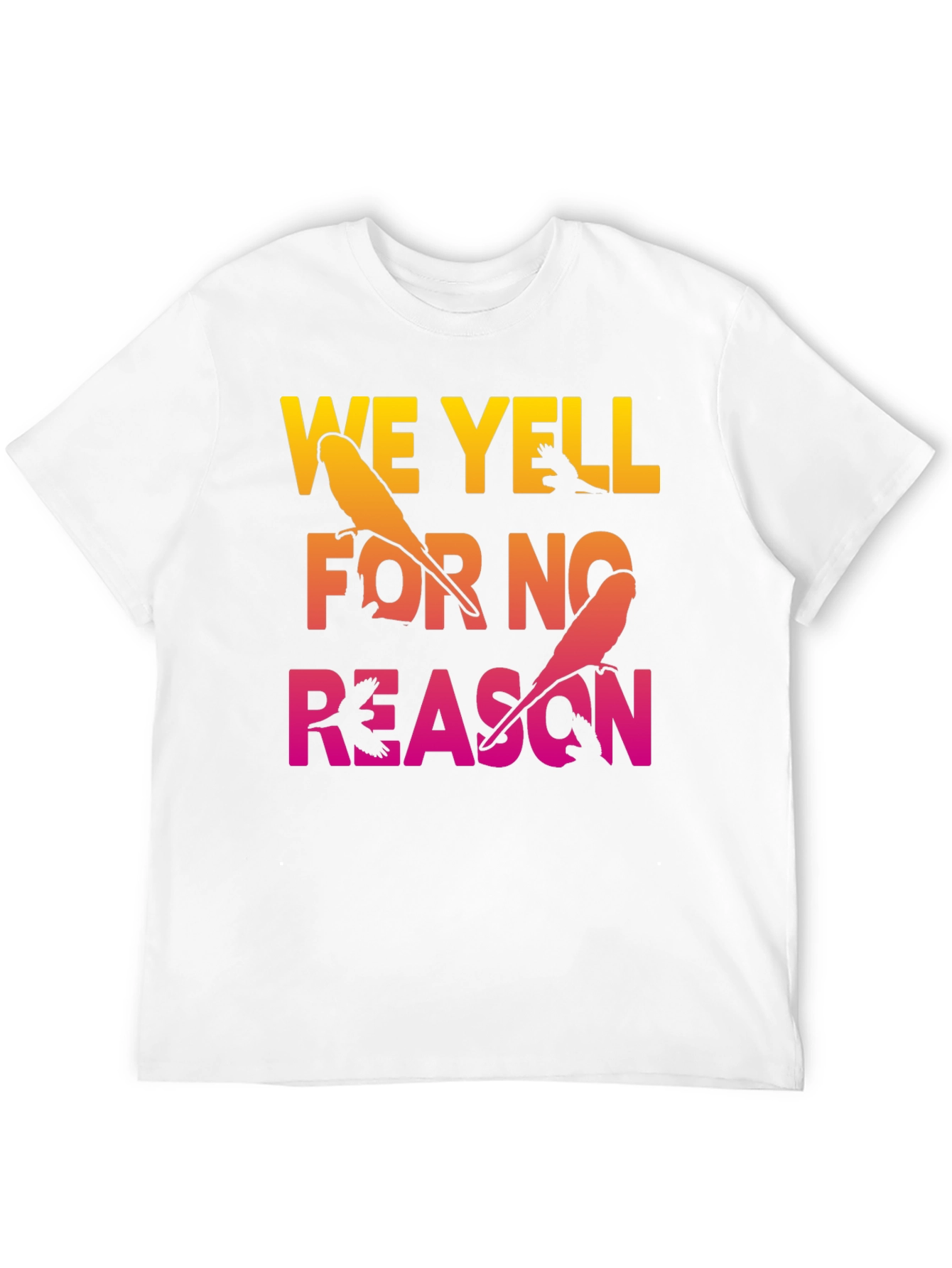 We Yell For No Reason Parrot Graphic Tee