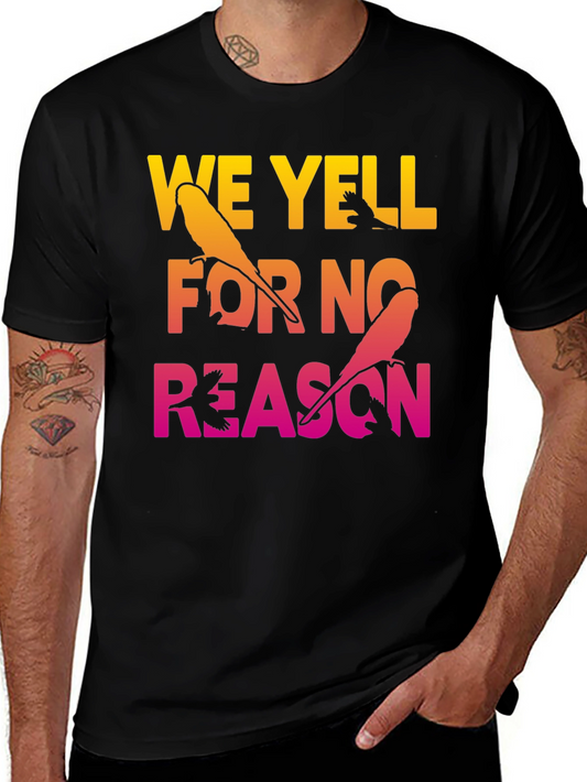 We Yell For No Reason Parrot Graphic Tee