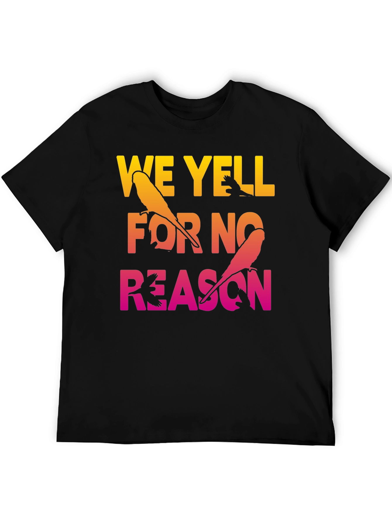 We Yell For No Reason Parrot Graphic Tee