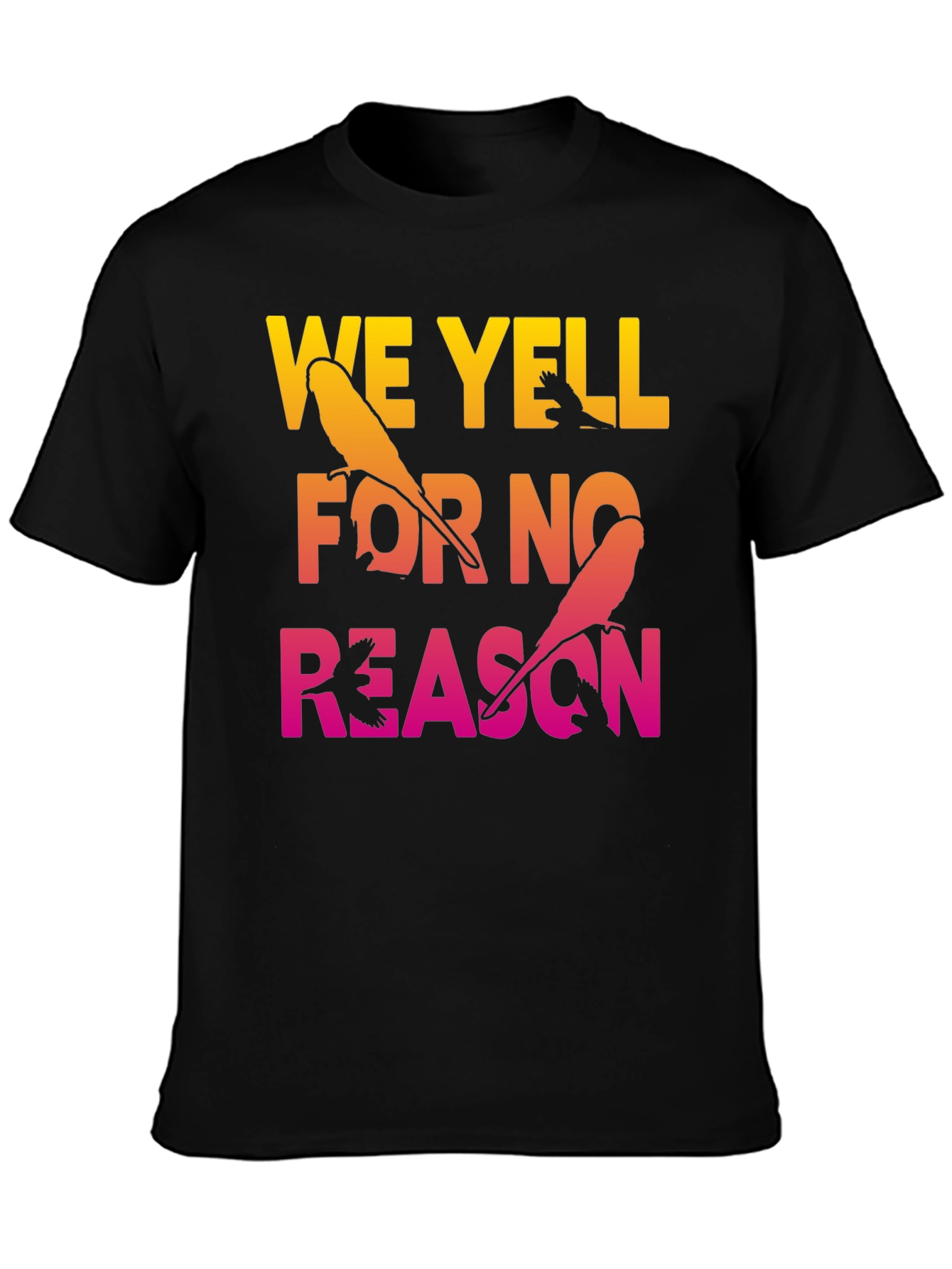 We Yell For No Reason Parrot Graphic Tee