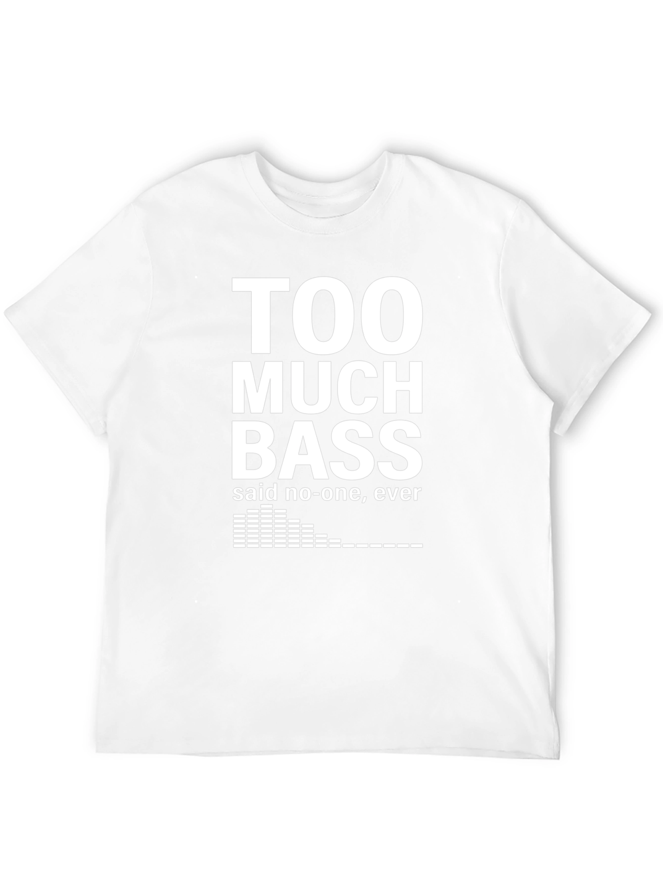 Too Much Bass T-Shirt - Funny Music Lover Tee