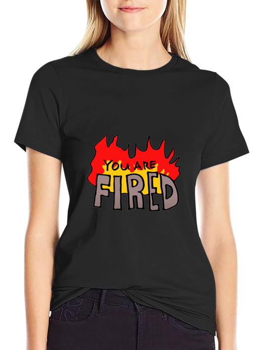 You Are Fired Graphic Tee - Black T-Shirt