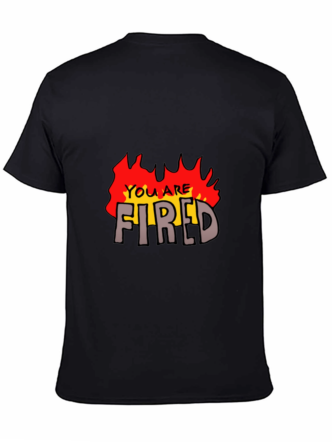 You Are Fired Graphic Tee - Black T-Shirt
