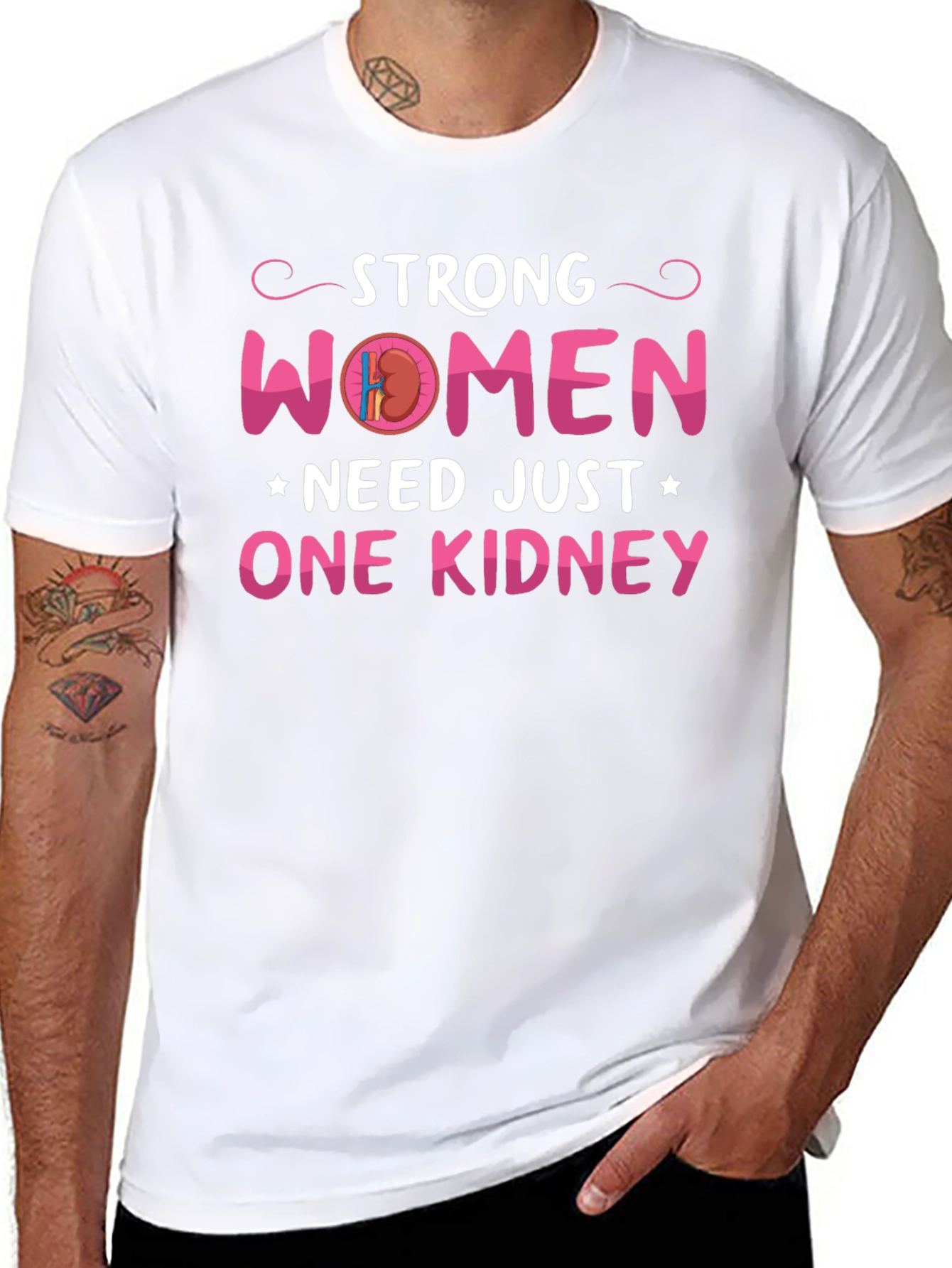 Strong Women Need Just One Kidney Graphic Tee