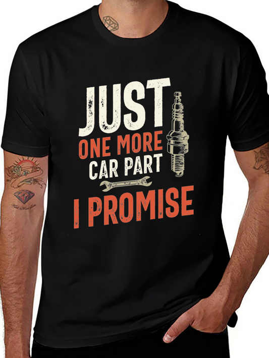 Just One More Car Part T-Shirt - Mechanic Gift