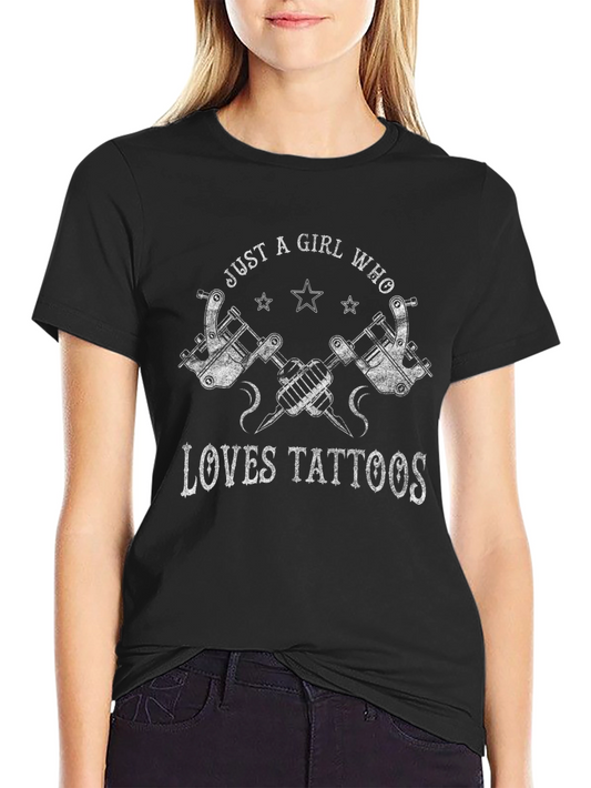 Just A Girl Who Loves Tattoos T-Shirt