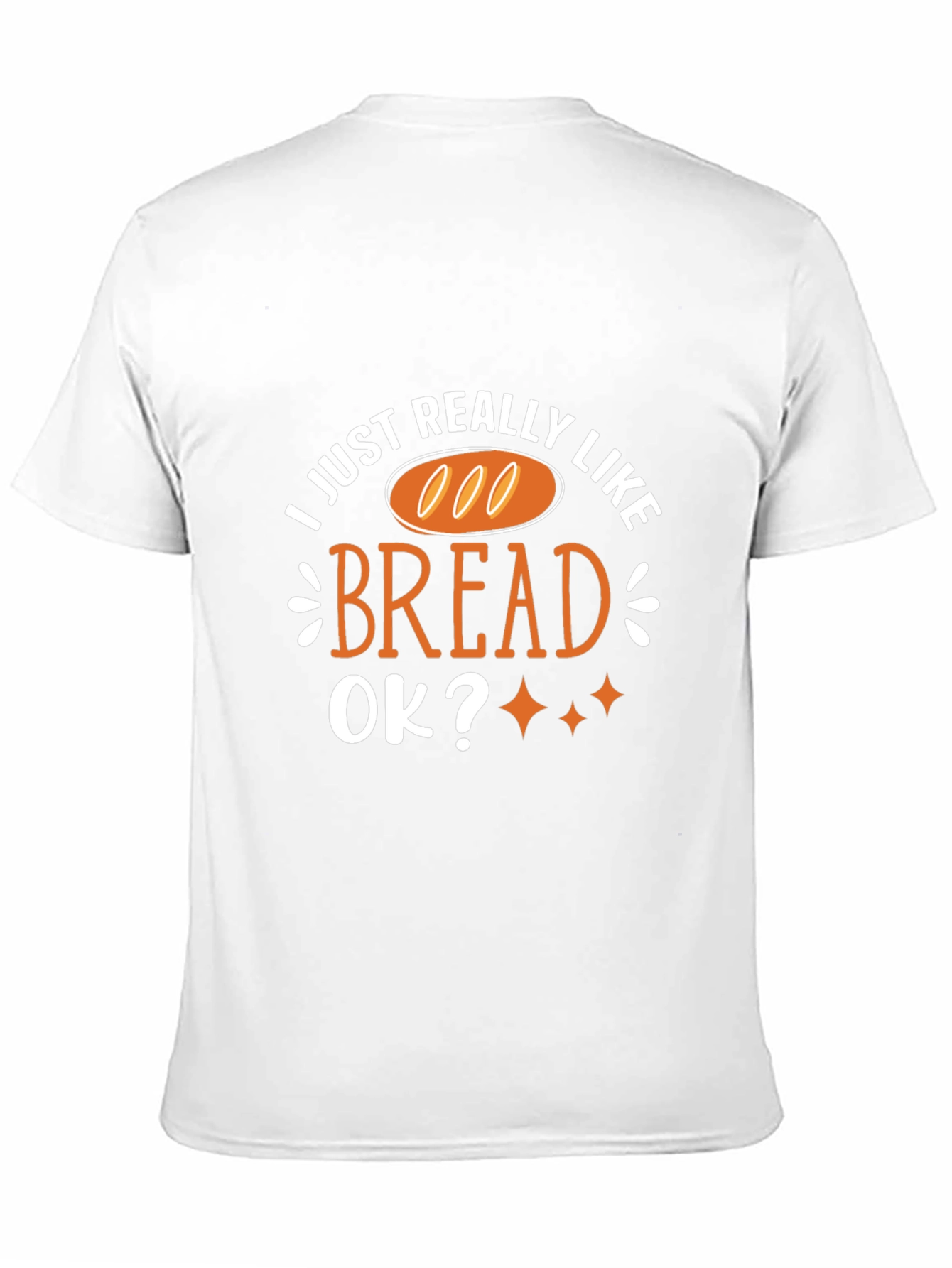 I Just Really Like Bread T-Shirt Funny Foodie Tee