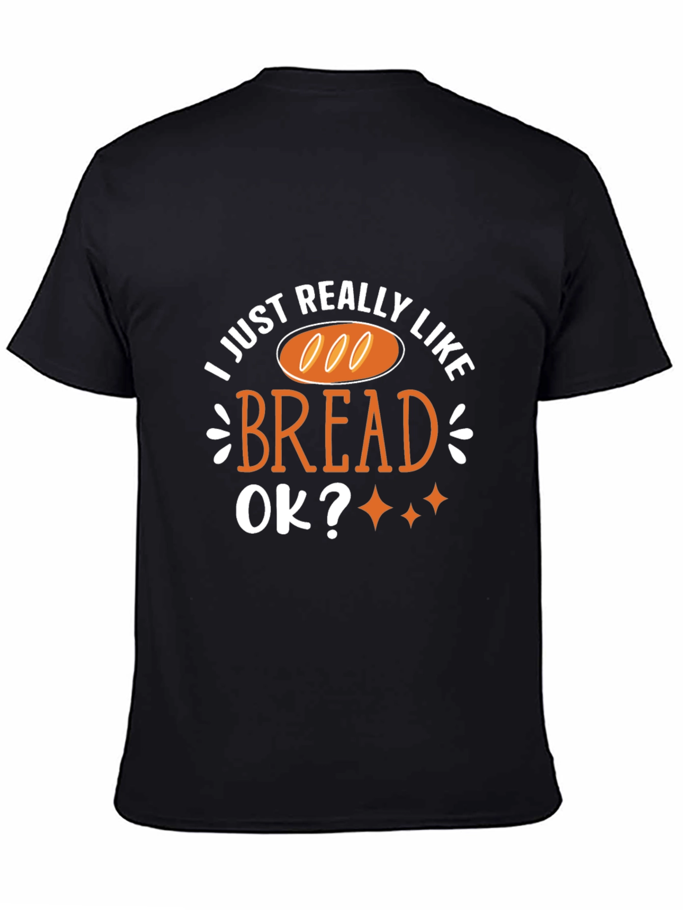 I Just Really Like Bread T-Shirt Funny Foodie Tee