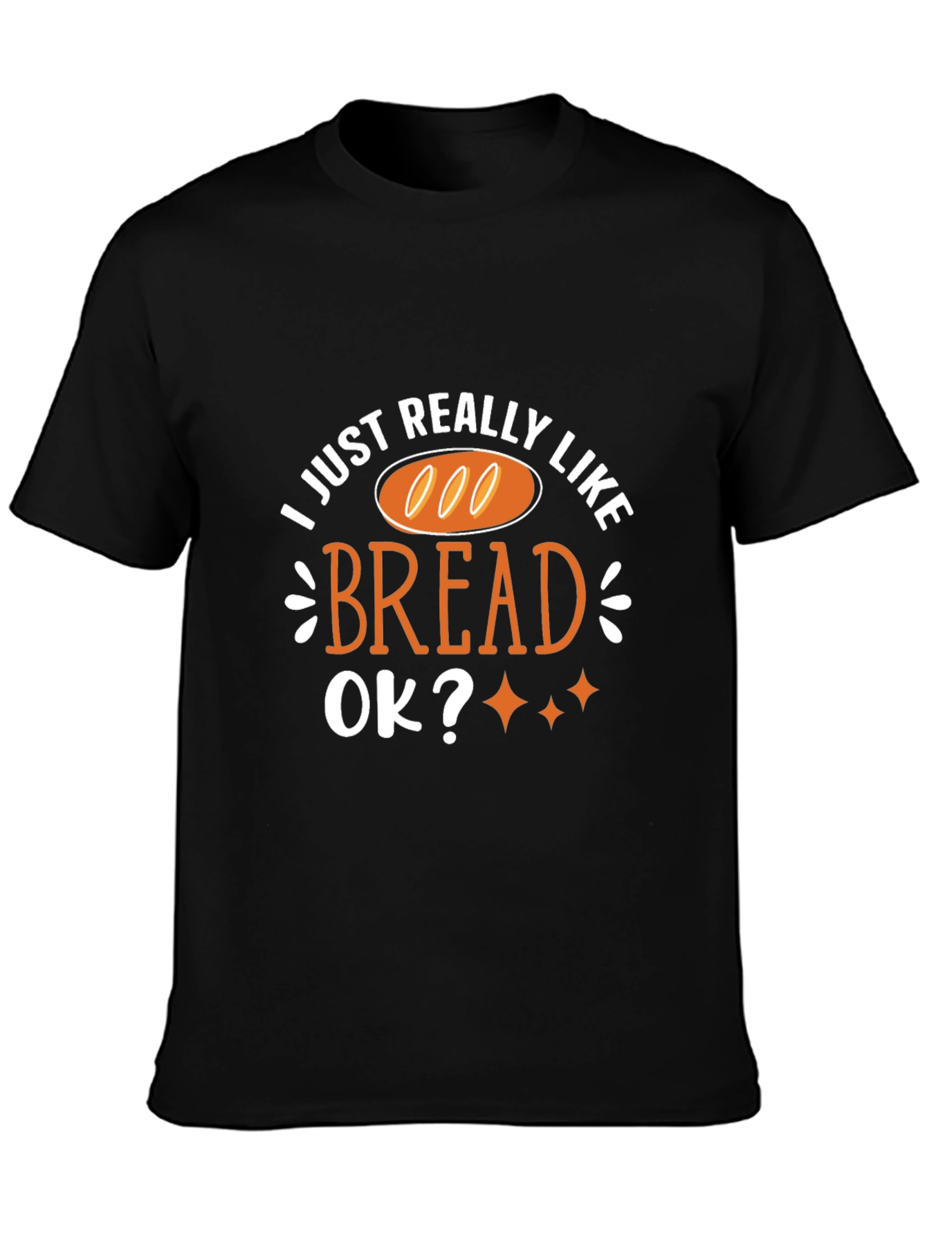 I Just Really Like Bread T-Shirt Funny Foodie Tee
