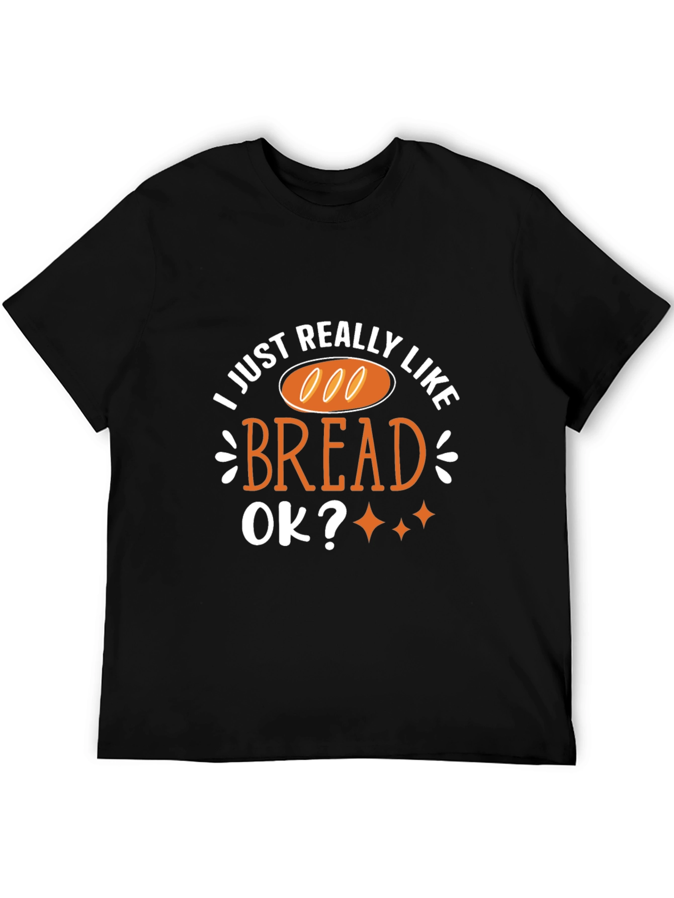 I Just Really Like Bread T-Shirt Funny Foodie Tee
