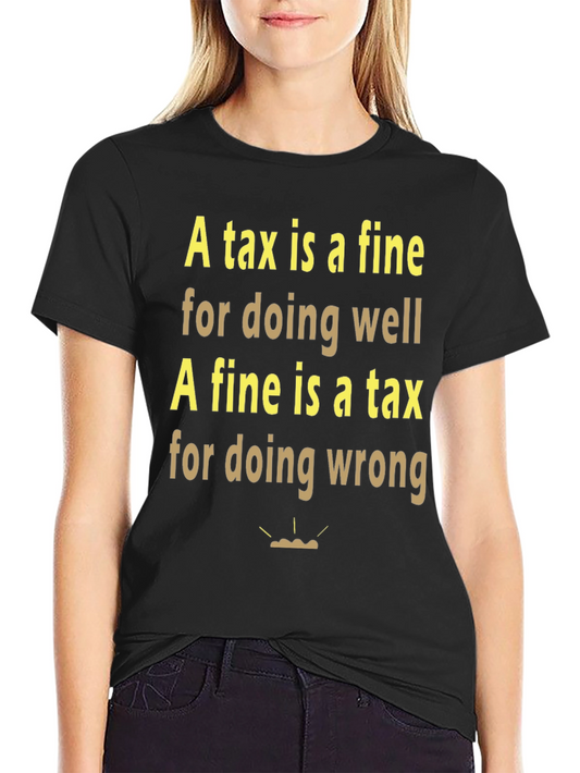 A Tax is a Fine T-Shirt - Funny Slogan Tee