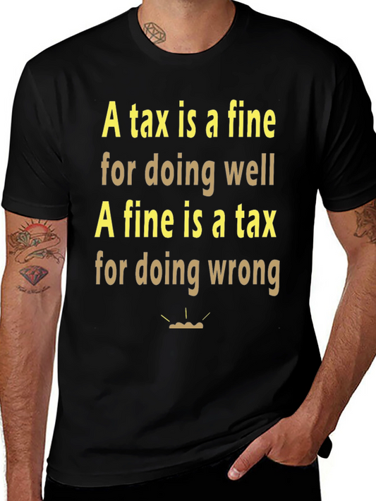 A Tax is a Fine T-Shirt - Funny Slogan Tee