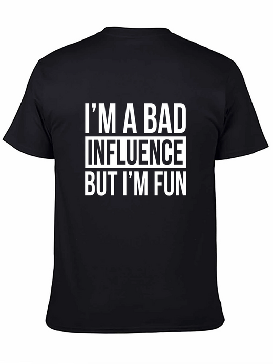 Im A Bad Influence But Im Fun Graphic Tee