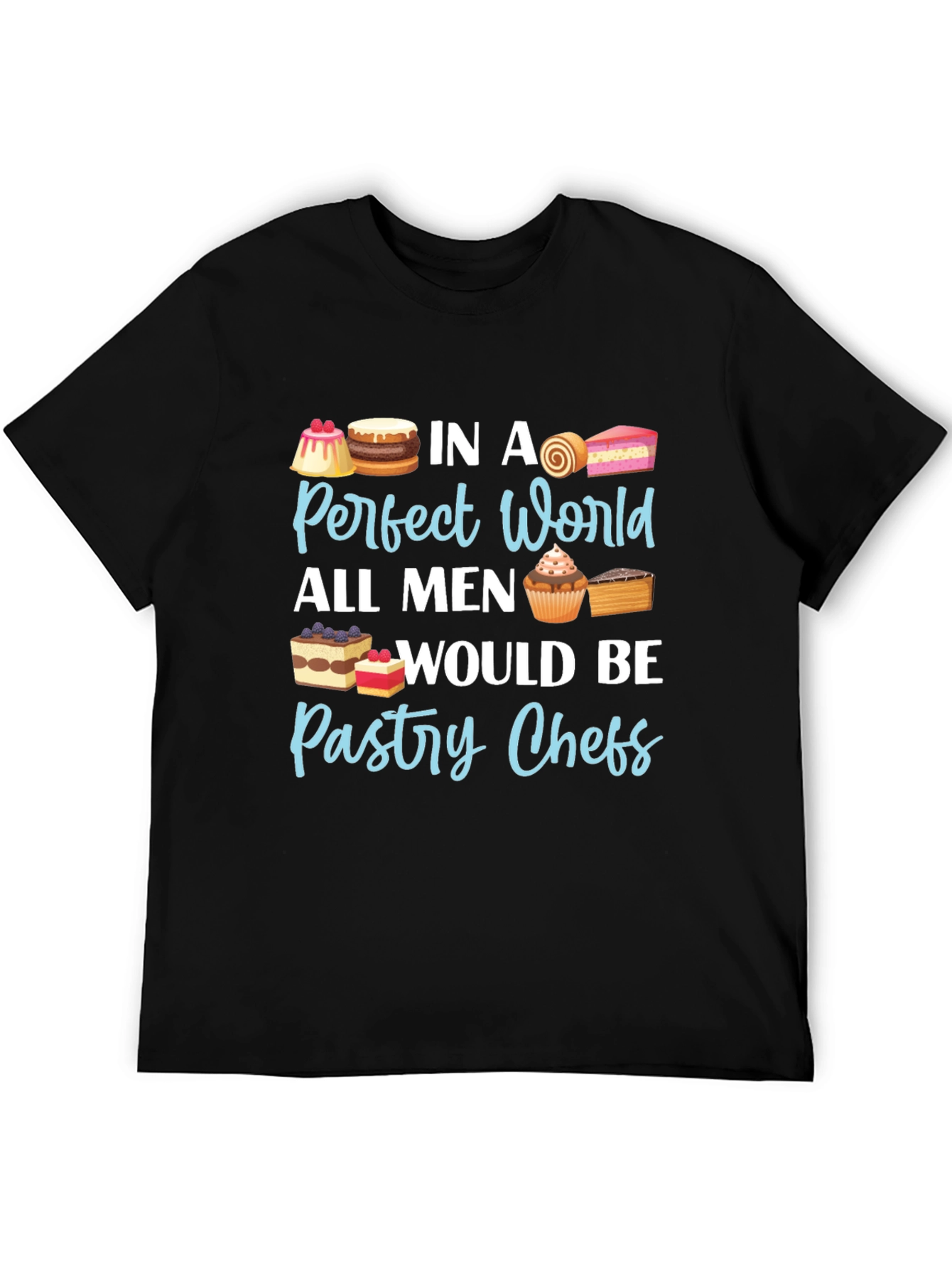 Pastry Chef T-Shirt - Perfect World Design