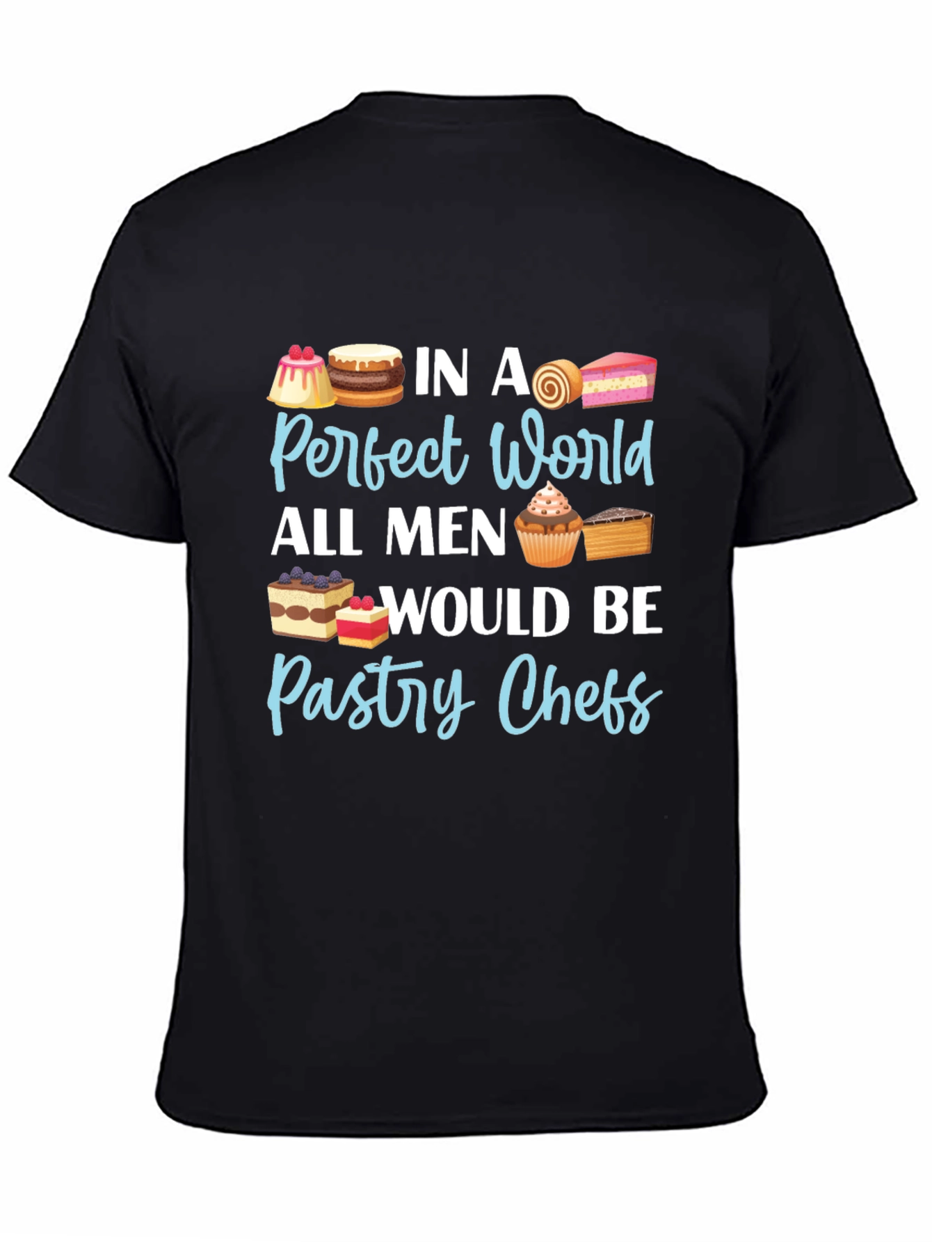 Pastry Chef T-Shirt - Perfect World Design