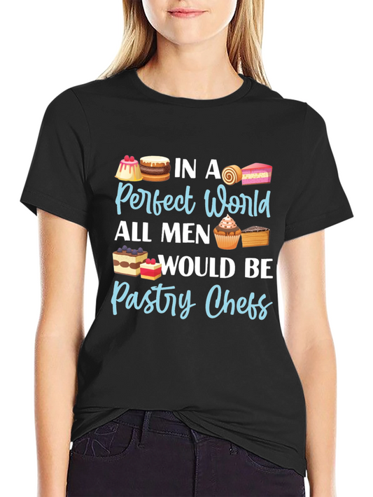 Pastry Chef T-Shirt - Perfect World Design